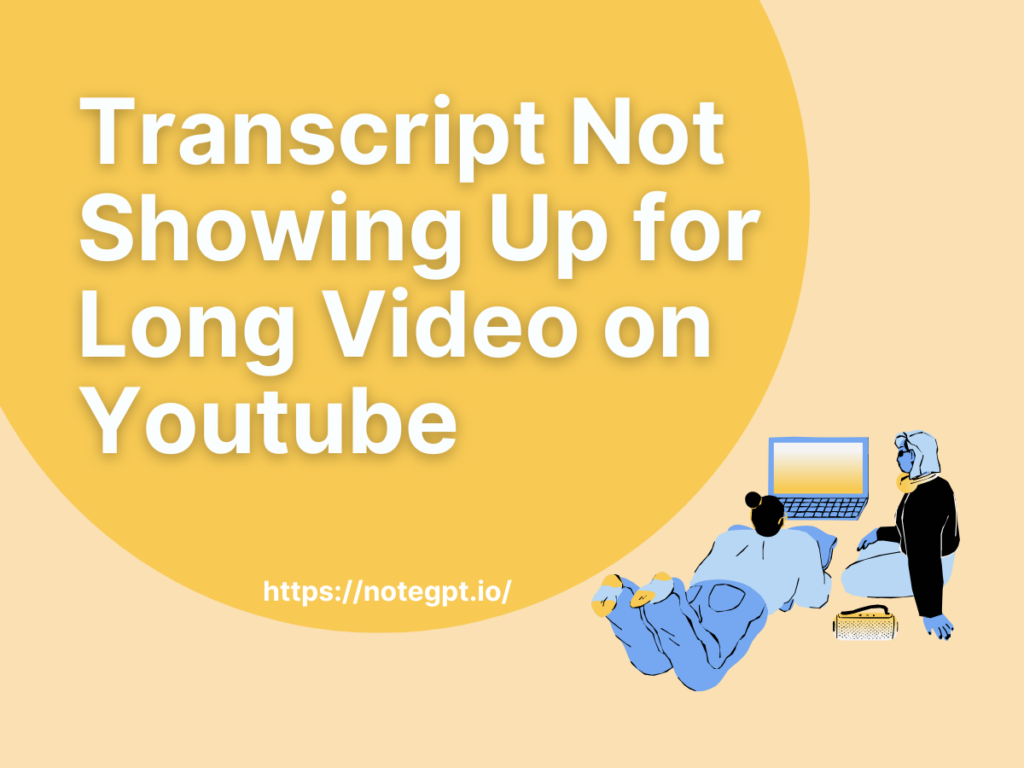 How to Fix Transcript Not Showing Up for Long Video on YouTube
