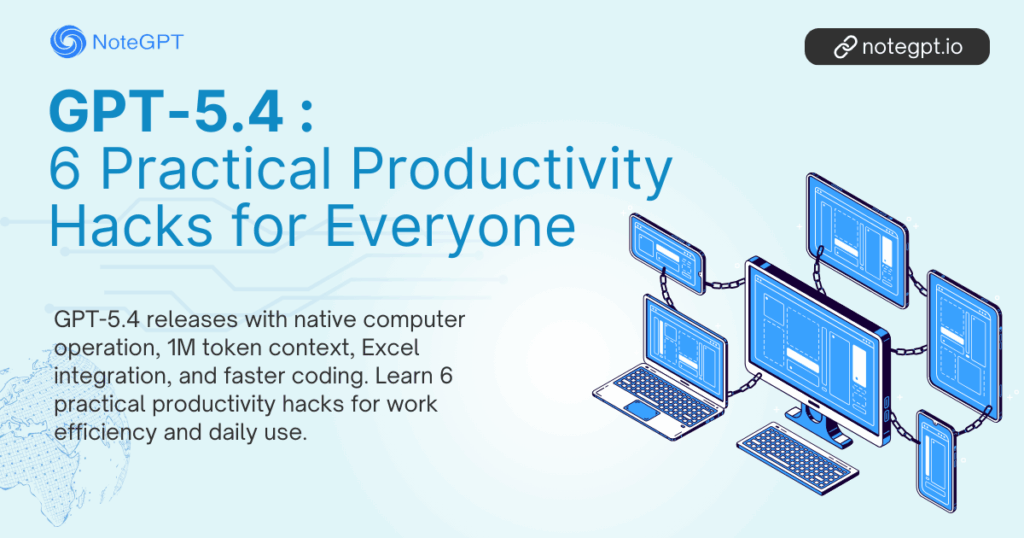 GPT-5.4 : 6 Practical Productivity Hacks for Everyone