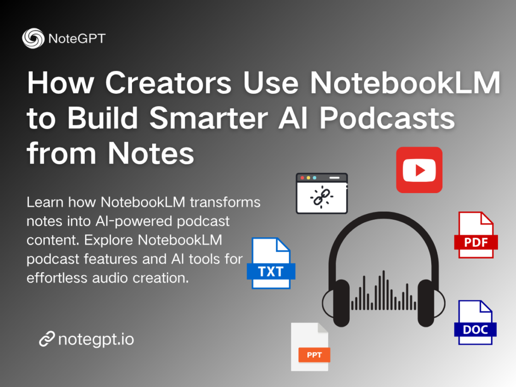 How Creators Use NotebookLM to Build Smarter AI Podcasts from Notes
