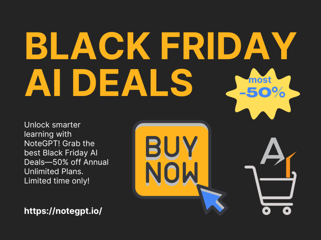 NoteGPT Black Friday AI Deals:Save 50% on Annual Unlimited Plans Now!