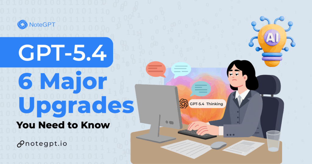 GPT-5.4 Is Here: 6 Major Upgrades You Need to Know