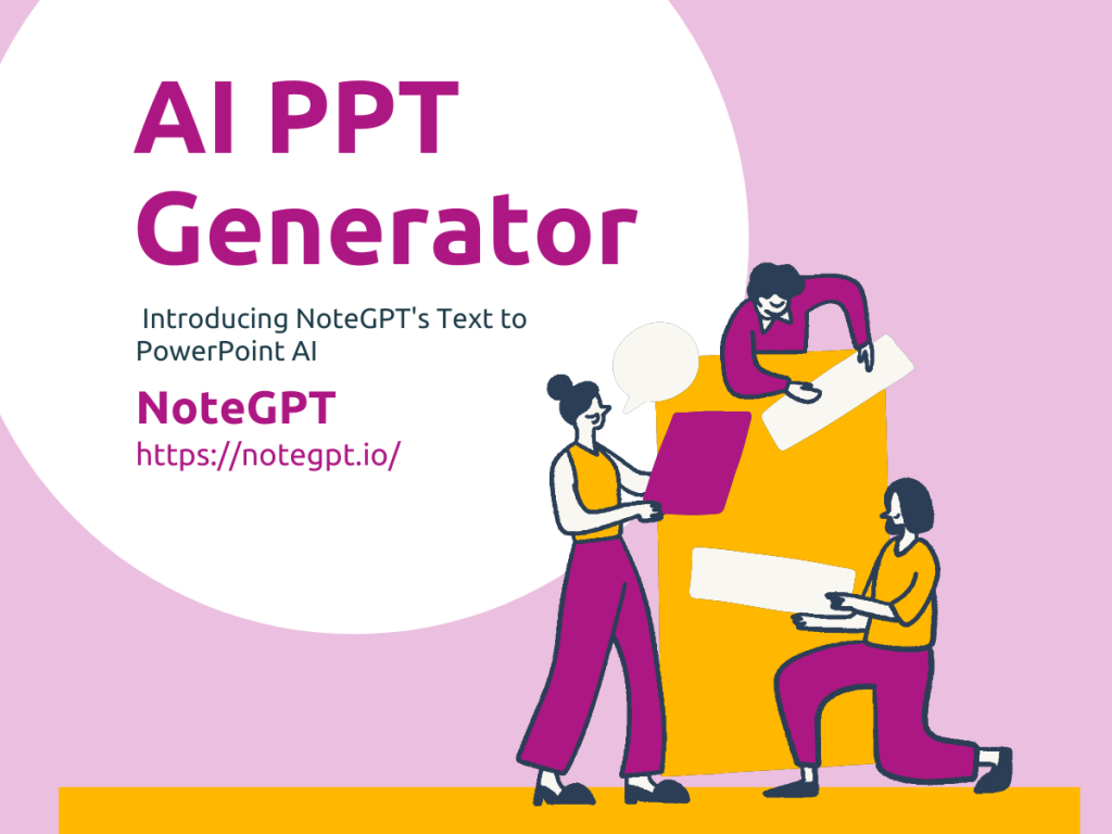 PPT Maker: Introducing NoteGPT’s Text to PowerPoint AI