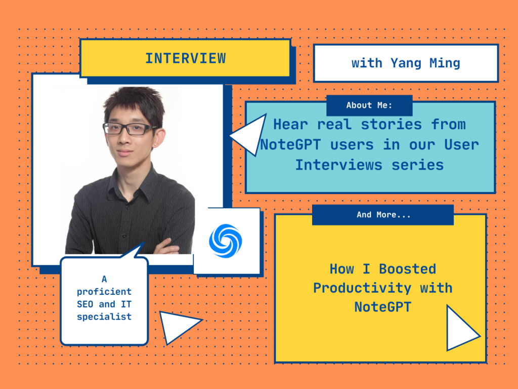 Interview | How Yang Ming Boosted Productivity with NoteGPT