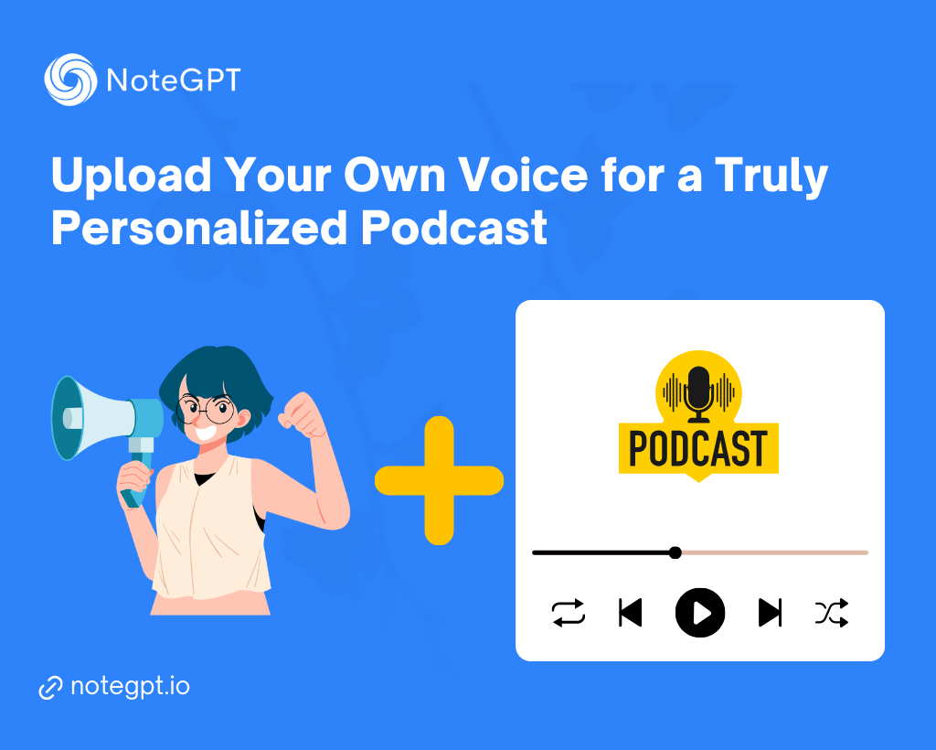 Upload Your Own Voice for a Truly Personalized Podcast